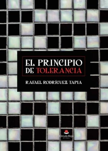 PRINCIPIO DE TOLERANCIA, EL | 9788411993944 | RODRÍGUEZ TAPIA, RAFAEL