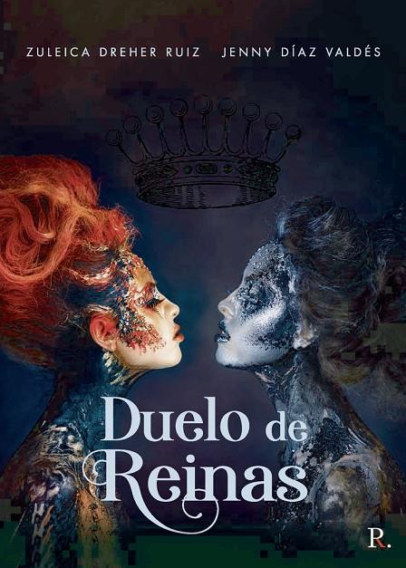 DUELO DE REINAS | 9788418448775 | DÍAZ VALDÉS, JENNY / DREHER RUÍZ, ZULEICA