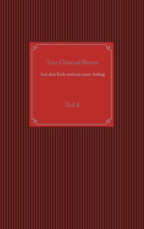 AUS DEM ENDE WIRD EIN NEUER ANFANG | 9783752898835 | CHARCOAL BURNER, TINA