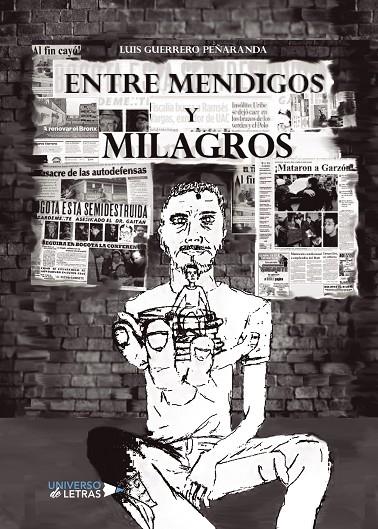 ENTRE MENDIGOS Y MILAGROS | 9788417740566 | GUERRERO PEÑARANDA, LUIS
