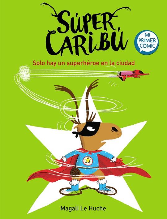 SÚPER CARIBÚ 02 : SOLO HAY UN SUPERHÉROE EN LA CIUDAD | 9788448855284 | LE HUCHE, MAGALI
