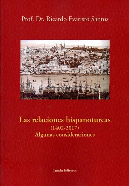 RELACIONES HISPANOTURCAS (1402-2017), LAS. ALGUNAS CONSIDERACIONES | 9788494691126 | EVARISTO SANTOS, RICARDO