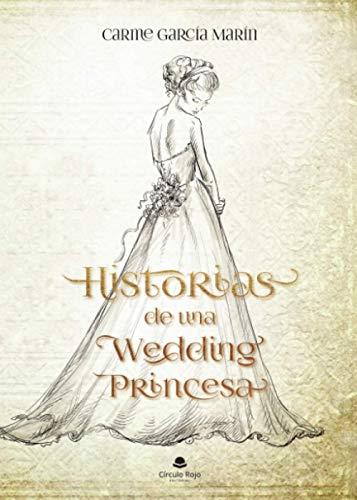 HISTORIAS DE UNA WEDDING PRINCESA | 9788413851709 | GARCÍA MARÍN, CARMEN