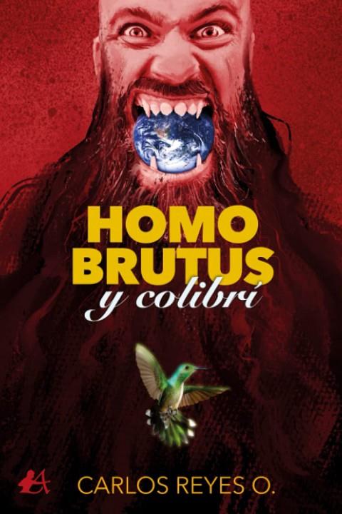 HOMO BRUTUS Y COLIBRI | 9788418958243 | REYES, CARLOS