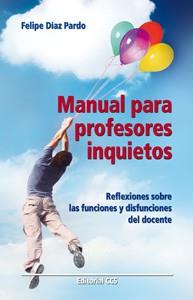 MANUAL PARA PROFESORES INQUIETOS | 9788498428148 | DÍAZ PARDO, FELIPE