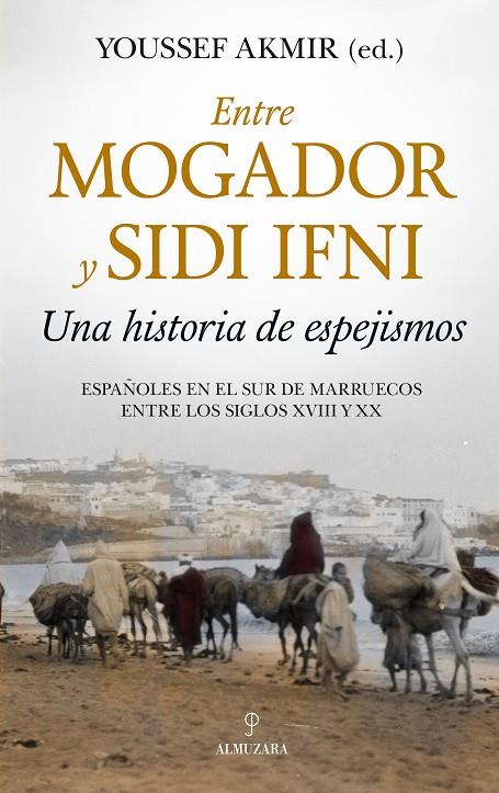 ENTRE MOGADOR Y SIDI IFNI | 9788417954253 | AKMIR, YOUSSEF