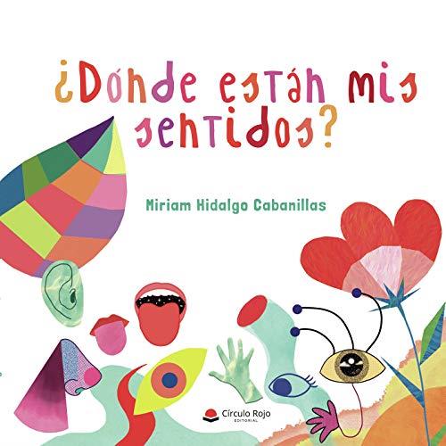 DÓNDE ESTÁN MIS SENTIDOS? | 9788413857541 | HIDALGO CABANILLAS, MIRIAM