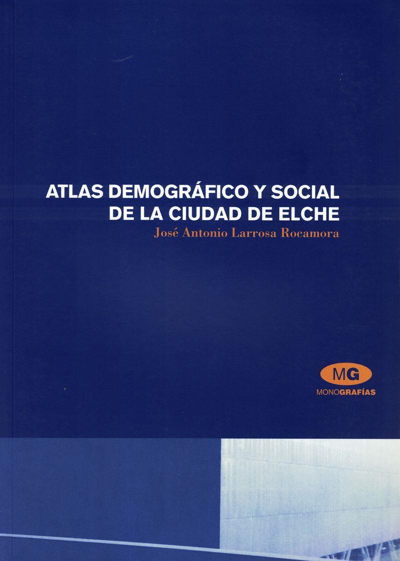 ATLAS DEMOGRÁFICO Y SOCIAL DE LA CIUDAD DE ELCHE | 9788479085384 | LARROSA ROCAMORA, JOSÉ ANTONIO