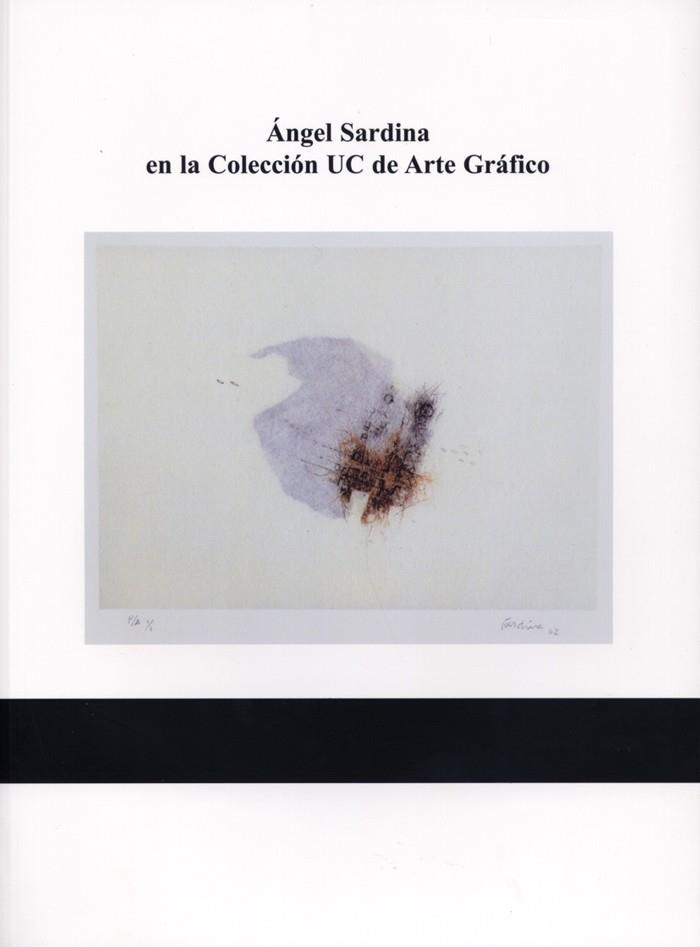 ANGEL SARDINA EN LA COLECCIÓN UC DE ARTE GRÁFICO | 9788486116491 | ÁREA DE EXPOSICONES DE LA UNIVERSIDAD DE CANTABRIA