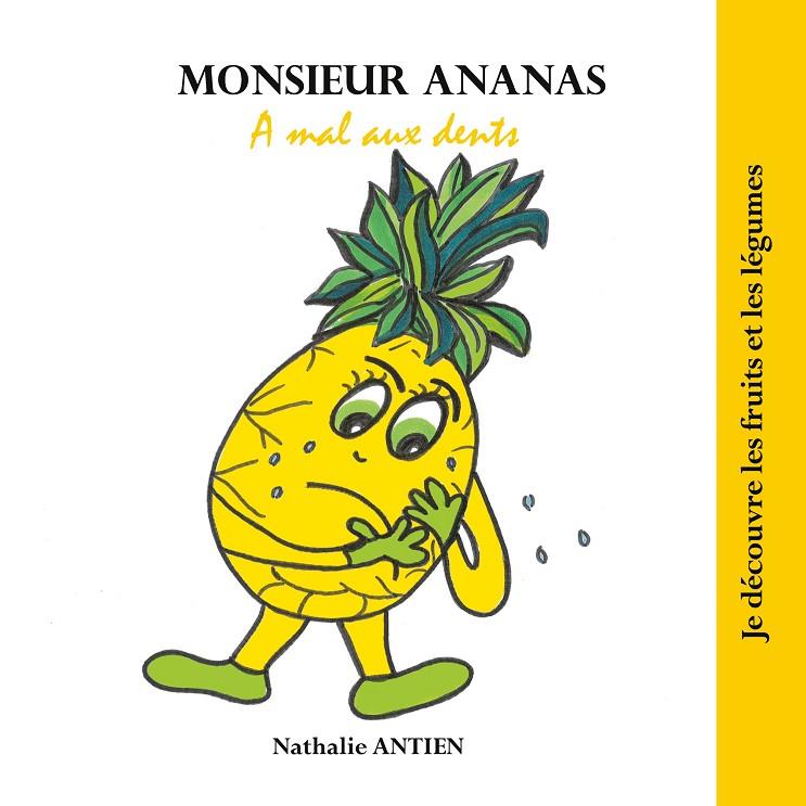 MONSIEUR ANANAS A MAL AUX DENTS | 9782810619443 | ANTIEN, NATHALIE