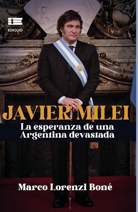 JAVIER MILEI, LA ESPERANZA DE UNA ARGENTINA DEVASTADA | 9786125142528 | LORENZI BONÉ, MARCO