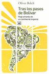 TRAS LOS PASOS DE BOLIVAR | 9788432314438 | BALCH, OLIVER