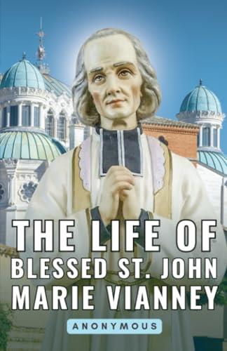 LIFE OF BLESSED ST. JOHN MARIE VIANNEY, THE | 9791223028292