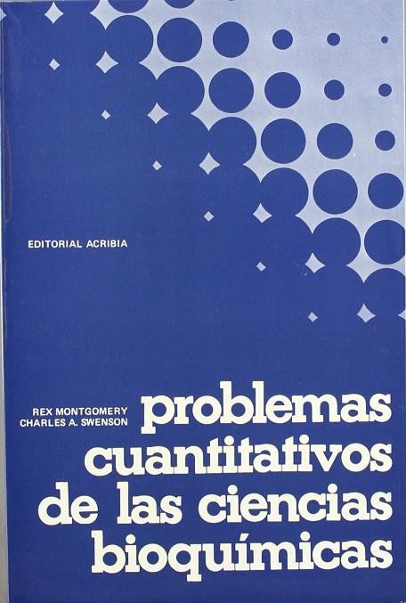 PROBLEMAS CUANTITATIVOS DE LAS CIENCIAS BIOQUÍMICAS | 9788420003719 | MONTGOMERY, REX