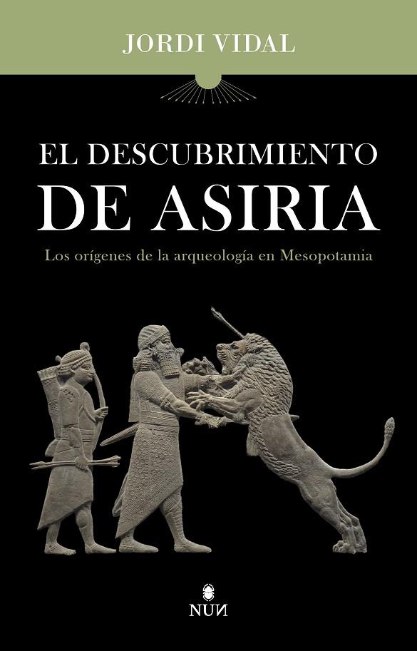 DESCUBRIMIENTO DE ASIRIA. EL | 9788410199132 | VIDAL PALOMINO, JORDI