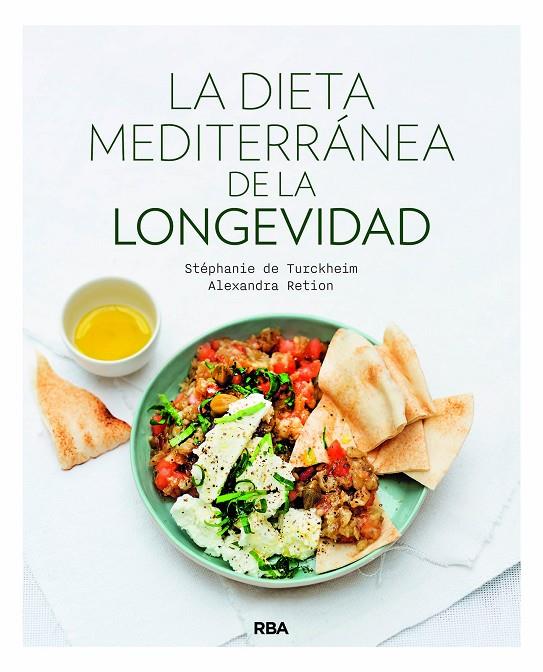 DIETA MEDITERRÁNEA DE LA LONGEVIDAD, LA | 9788490565544 | RETION, ALEXANDRA / DE TURCKHEIM, STÉPHANIE