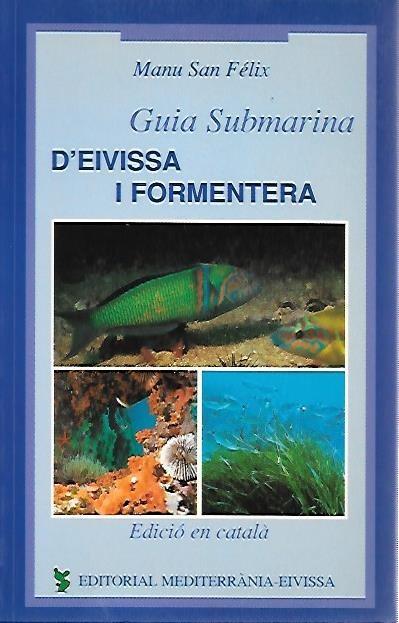 GUIA SUBMARINA D'EIVISSA I FORMENTERA | 9788487883668 | SAN FÉLIX, MANU
