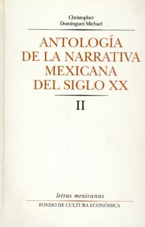ANTOLOGÍA DE LA NARRATIVA MEXICANA DEL SIGLO XX | 9789681643935 | DOMÍNGUEZ MICHAEL, CHRISTOPHER