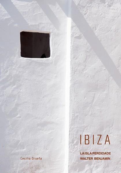 IBIZA, LA ISLA PERDIDA DE WALTER BENJAMIN | 9788419453655 | ORUETA, CECILIA