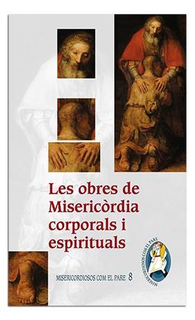 OBRES DE MISERICÒRDIA CORPORALS I ESPIRITUALS, LES | 9788498058840 | PONTIFICI CONSELL PER A LA PROMOCIÓ DE LA NOVA EVANGELITZACIÓ