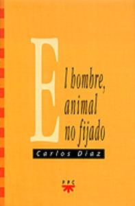 HOMBRE ANIMAL NO FIJADO, EL | 9788428816755 | DÍAZ, CARLOS