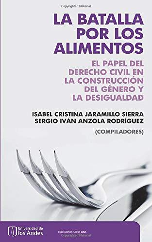 BATALLA POR LOS ALIMENTOS, LA | 9789587746570 | JARAMILLO SIERRA, ISABEL CRISTINA