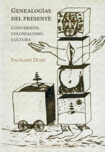 GENEALOGÍAS DEL PRESENTE | 9789681211271 | DUBE, SAURABH