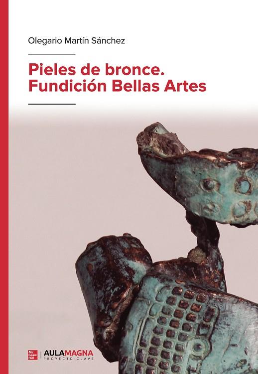 PIELES DE BRONCE. FUNDICIÓN BELLAS ARTES | 9788419786265 | MARTÍN SÁNCHEZ, OLEGARIO