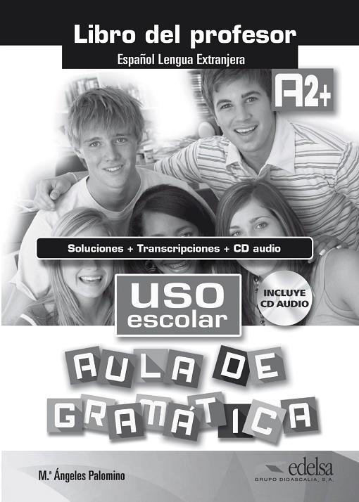 USO ESCOLAR A2+ AULA DE GRAMATICA - LIBRO DEL PROFESOR | 9788490812075 | PALOMINO, MARÍA ÁNGELES