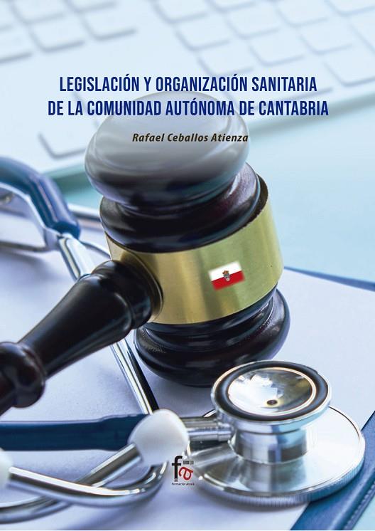 LEGISLACIÓN Y ORGANIZACIÓN SANITARIA DE LA COMUNIDAD AUTÓNOMA DE CANTABRIA | 9788418418747 | CEBALLOS ATIENZA, RAFAEL