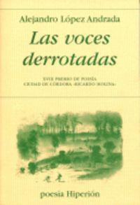 VOCES DERROTADAS, LAS | 9788475179841 | LÓPEZ ANDRADA, ALEJANDRO