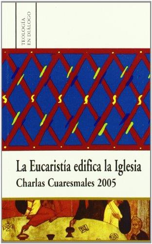 EUCARISTÍA EDIFICA LA IGLESIA, LA. CHARLAS CUARESMALES 2005 | 9788472996519 | RECIO DÍEZ, ANTONIO