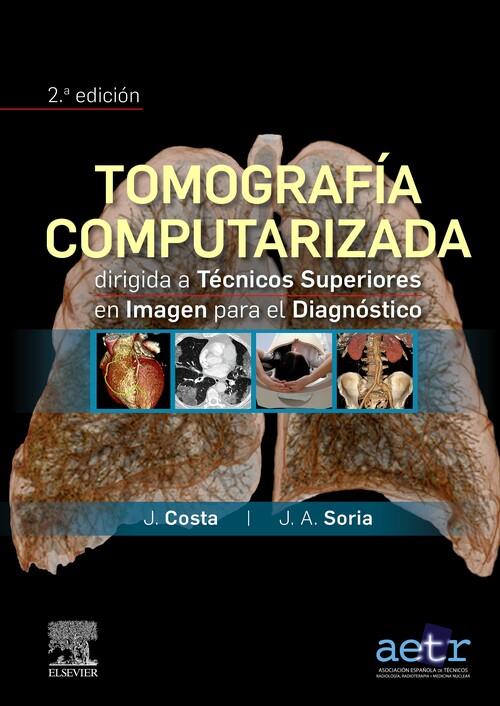 TOMOGRAFÍA COMPUTARIZADA DIRIGIDA A TÉCNICOS SUPERIORES EN IMAGEN PARA EL DIAGNÓSTICO | 9788491136477 | COSTA SUBIAS, JOAQUÍN / SORIA JEREZ, JUAN ALFONSO