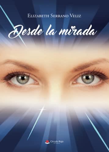 DESDE LA MIRADA | 9788411043885 | SERRANO VELIZ, ELIZABETH