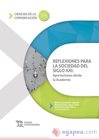 REFLEXIONES PARA LA SOCIEDAD DEL SIGLO XXI : APORTACIONES DESDE LA ACADEMIA | 9788418534645 | DAFONTE GÓMEZ,ALBERTO/LÓPEZ RUIZ,MANUEL JOSÉ/MORALES CALVO,SONIA