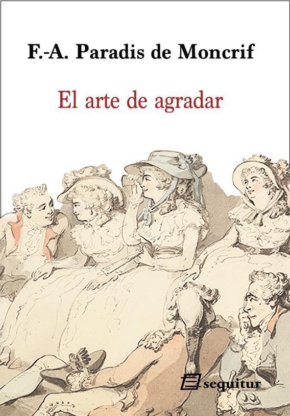 ARTE DE AGRADAR, EL | 9788415707547 | PARADIS DE MONCRIF, FRANÇOIS-AUGUSTIN