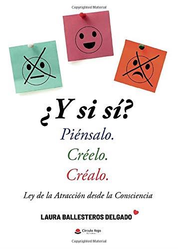 ¿Y SI SÍ? PIÉNSALO. CRÉELO. CRÉALO | 9788413388267 | BALLESTEROS DELGADO, LAURA