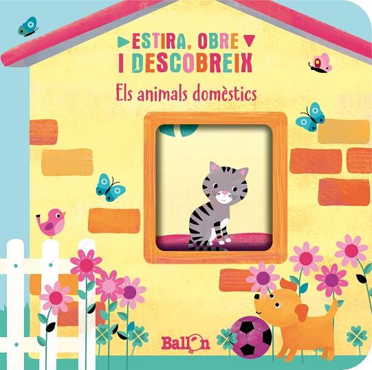 ESTIRA, OBRE I DESCOBREIX. ANIMALS DOMÈSTICS | 9789403221762 | BALLON