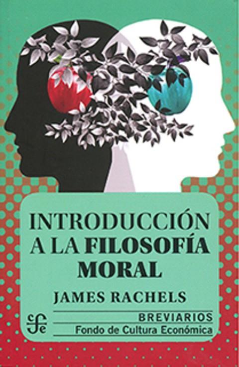 INTRODUCCIÓN A LA FILOSOFÍA MORAL | 9789681679064 | RACHELS, JAMES