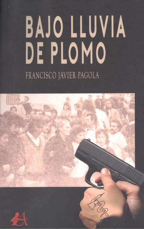 BAJO LLUVIA DE PLOMO | 9788418958700 | PAGOLA, FRANCISCO JAVIER