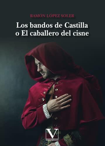 BANDOS DE CASTILLA O EL CABALLERO DEL CISNE, LOS | 9788413375076 | LÓPEZ SOLER, RAMÓN