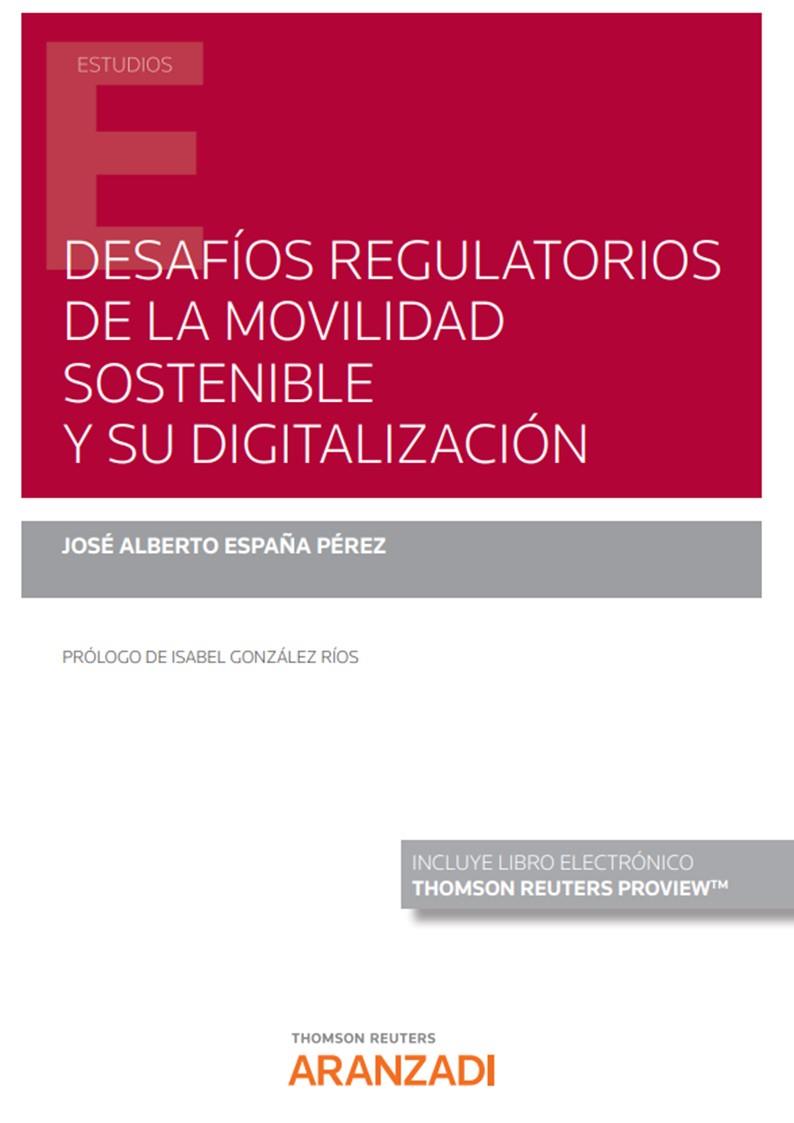 DESAFIOS REGULATORIOS DE LA MOVILIDAD SOSTENIBLE Y SU DIGITALIZACION | 9788411253482 | ESPAÑA PÉREZ, JOSÉ ALBERTO