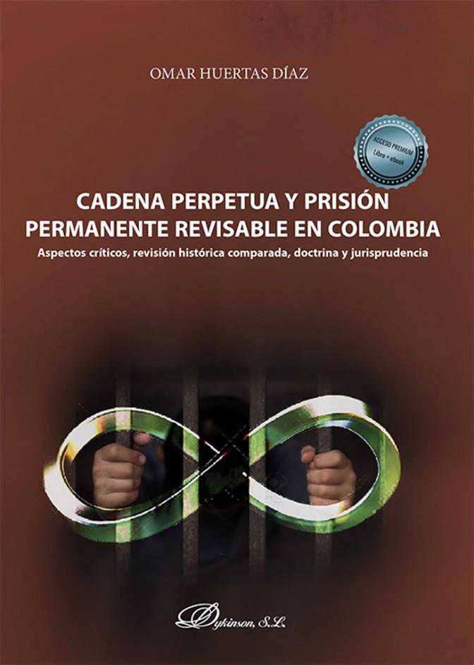 CADENA PERPETUA Y PRISIÓN PERMANENTE REVISABLE EN COLOMBIA | 9788411226639 | HUERTAS DÍAZ, OMAR