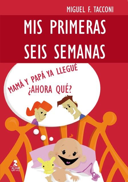 MIS PRIMERAS SEIS SEMANAS | 9788478985234 | TACCONI, MIGUEL F.