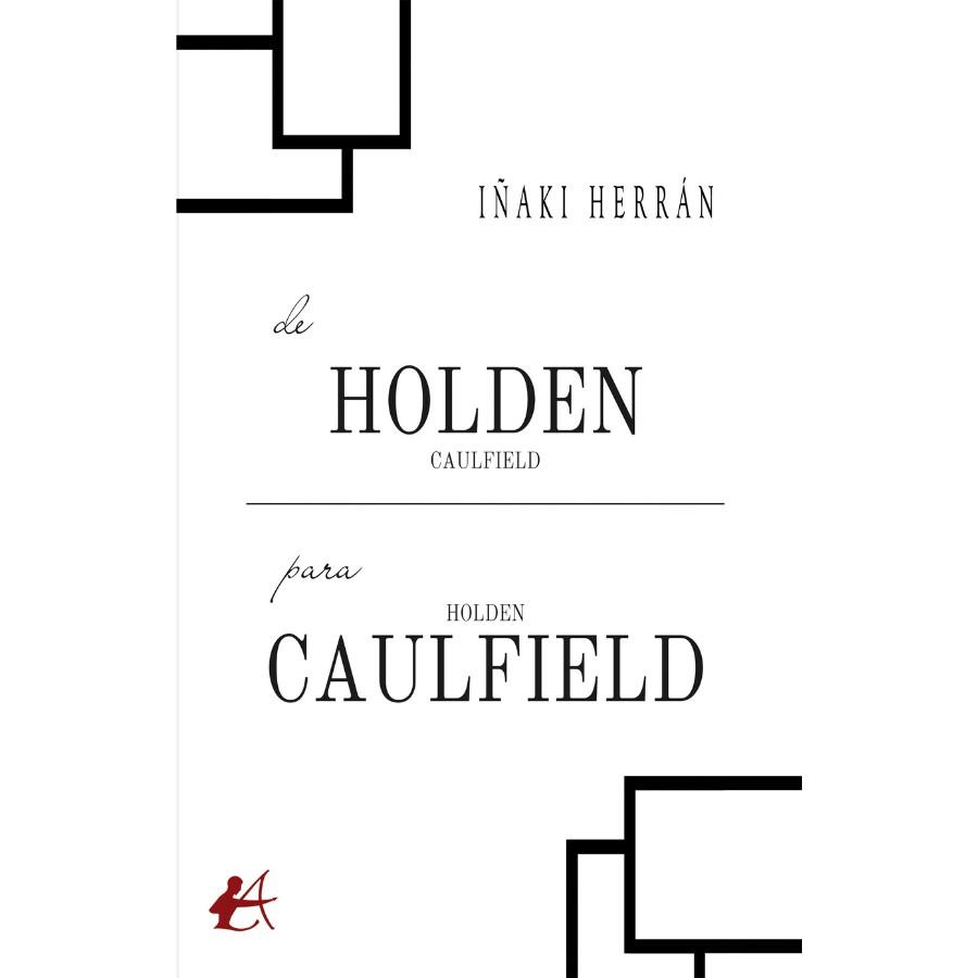 DE HOLDEN CAULFIELD PARA HOLDEN CAULFIELD | 9788410400146 | HERRÁN, IÑAKI