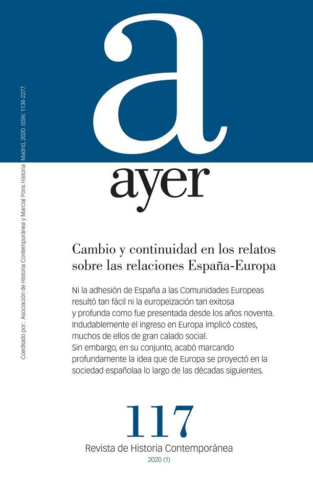 REVISTA AYER 117 : CAMBIO Y CONTINUIDAD EN LOS RELATOS SOBRE LAS RELACIONES ESPAÑA-EUROPA | 9788417945138 | MORENO JUSTE, ANTONIO