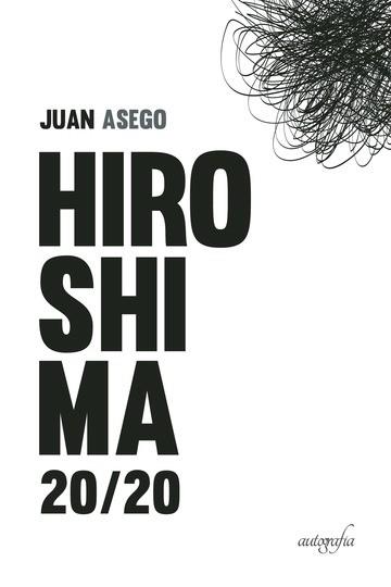 HIROSHIMA 20/20 | 9788418587658 | ASEGO, JUAN