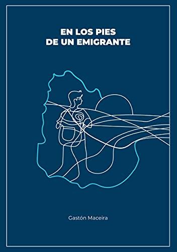EN LOS PIES DE UN EMIGRANTE | 9788413734729 | MACEIRA, GASTON