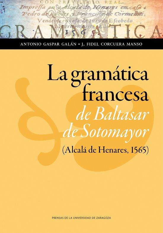 GRAMÁTICA FRANCESA DE BALTASAR DE SOTOMAYOR (ALCALÁ DE HENARES, 1565), LA | 9788416272938 | GASPAR GALÁN, ANTONIO / CORCUERA MANSO, J. FIDEL