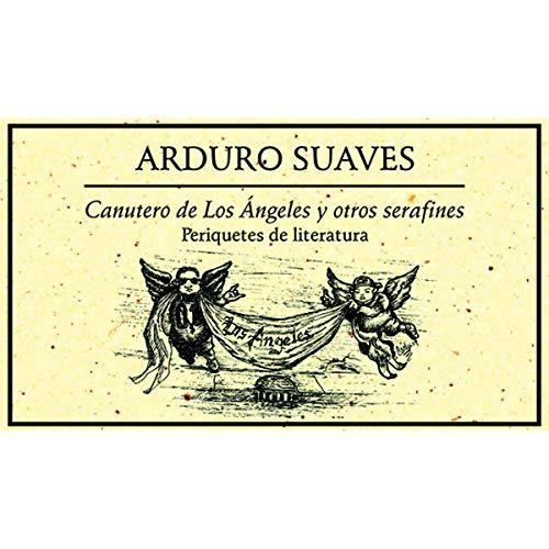 CANUTERO DE LOS ÁNGELES Y OTROS SERAFINES 2009 | 9786077640349 | SUAVES, ARDURO
